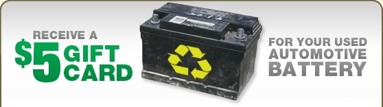 Receive a $5 gift card for your used automotive battery
